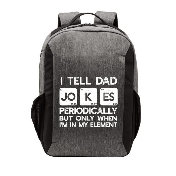 I Tell Dad Jokes Periodically but Only when I'm My Element Vector Backpack