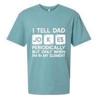 I Tell Dad Jokes Periodically but Only when I'm My Element Sueded Cloud Jersey T-Shirt