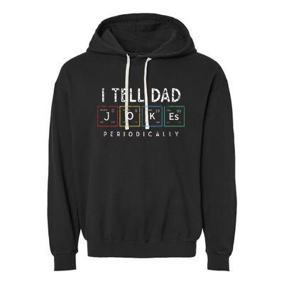 I Tell Dad Jokes Periodically Punny Fathers Day Dad Jokes. Garment-Dyed Fleece Hoodie