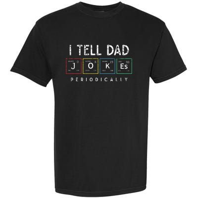 I Tell Dad Jokes Periodically Punny Fathers Day Dad Jokes. Garment-Dyed Heavyweight T-Shirt