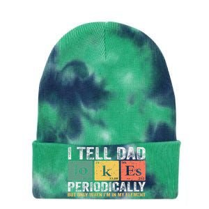 I Tell Dad Jokes Periodically But Only When I'm My Element Tie Dye 12in Knit Beanie