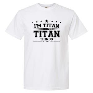 Im Titan Doing Titan Things Garment-Dyed Heavyweight T-Shirt