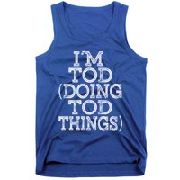 I'm Tod Doing Tod Things Family Reunion First Name Gift Tank Top