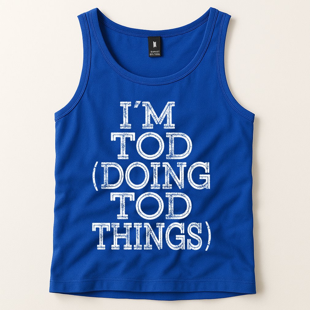I'm Tod Doing Tod Things Family Reunion First Name Gift Tank Top