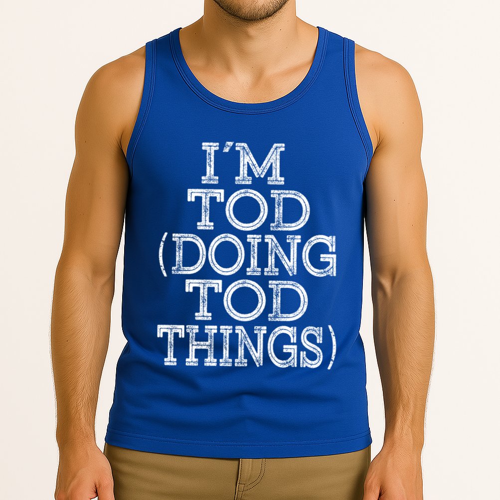 I'm Tod Doing Tod Things Family Reunion First Name Gift Tank Top