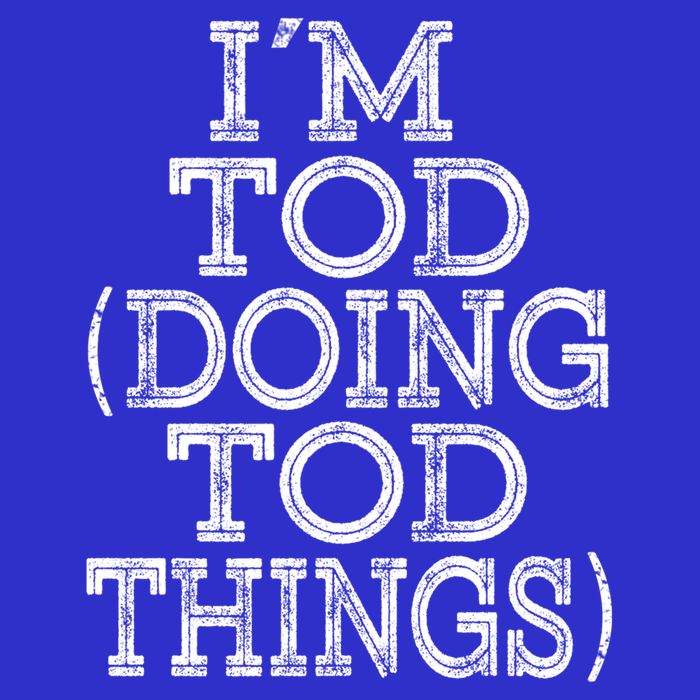 I'm Tod Doing Tod Things Family Reunion First Name Gift Tank Top
