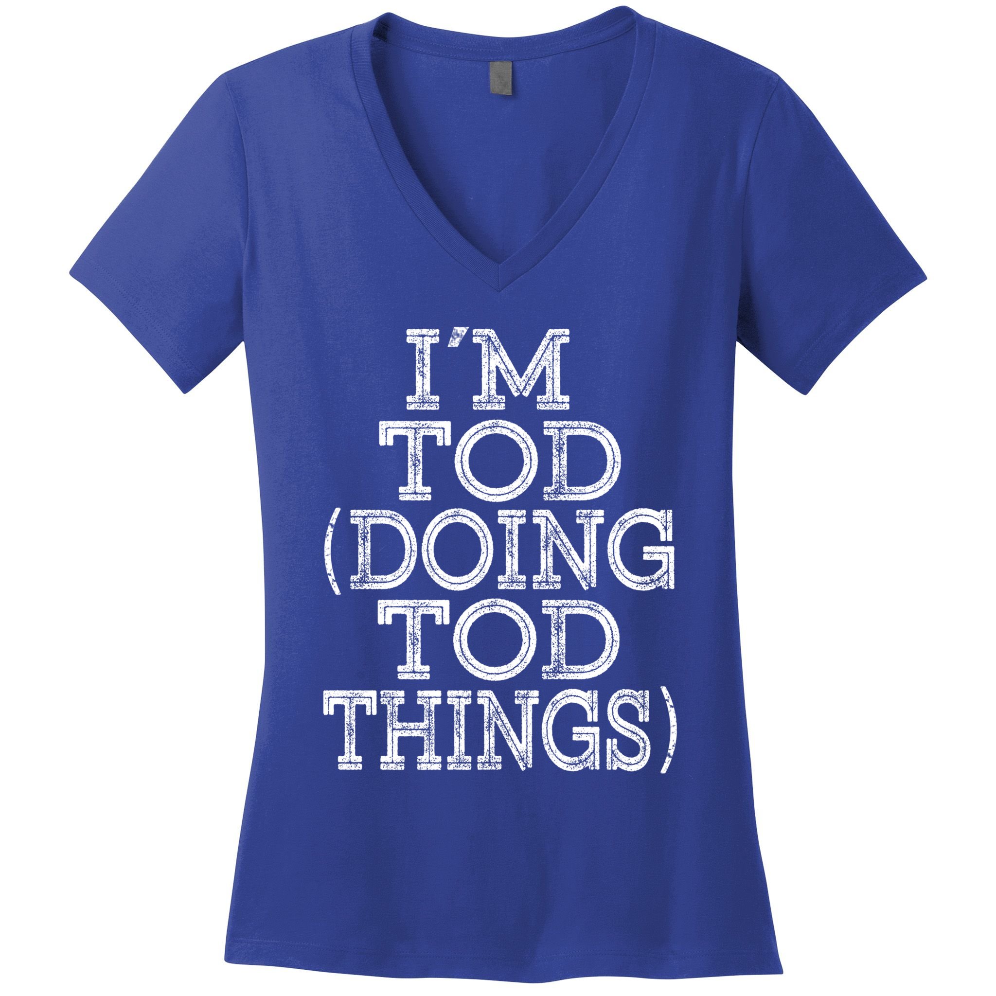 I'm Tod Doing Tod Things Family Reunion First Name Gift Women's V-Neck T-Shirt