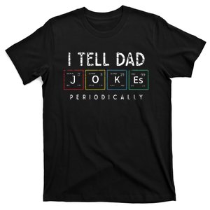 I Tell Dad Jokes Periodically Punny Fathers Day Dad Jokes T-Shirt