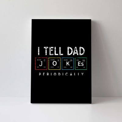 I Tell Dad Jokes Periodically Punny Fathers Day Dad Jokes Canvas