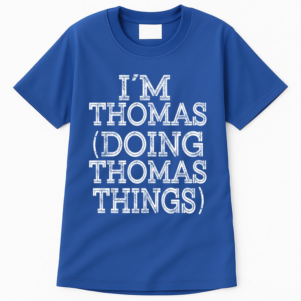 I'm Thomas Doing Thomas Things Family Reunion First Name Great Gift Tall T-Shirt