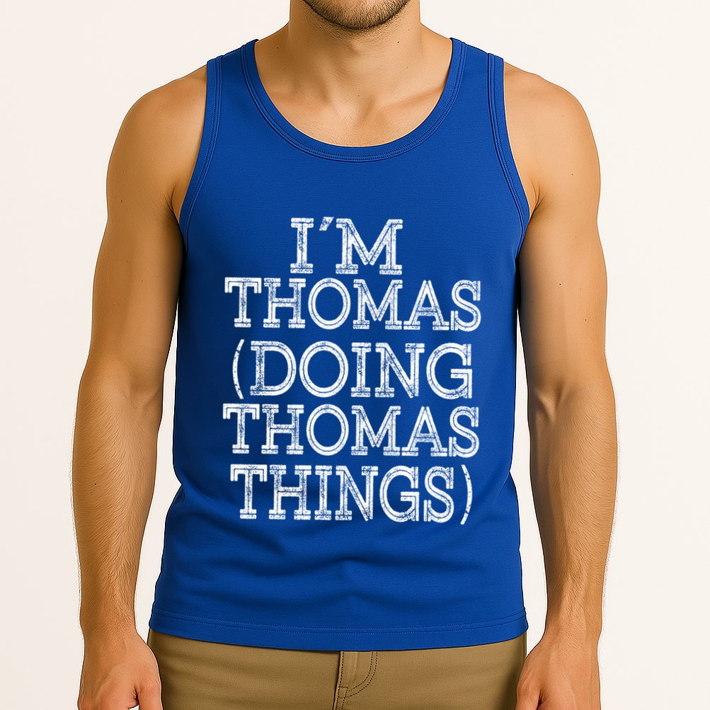 I'm Thomas Doing Thomas Things Family Reunion First Name Great Gift Tank Top