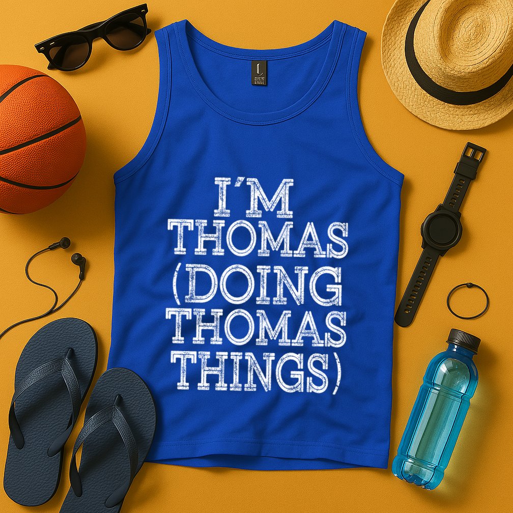 I'm Thomas Doing Thomas Things Family Reunion First Name Great Gift Tank Top