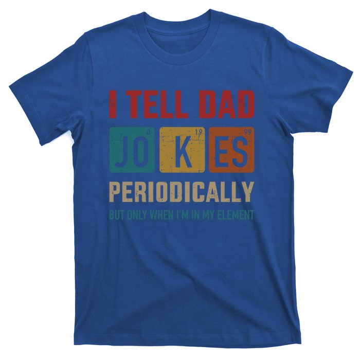 I Tell Dad Jokes Periodically Elet Vintage FatherS Day Gift T-Shirt