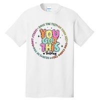 It’S Test Day You Got This Rock The Test Tall T-Shirt