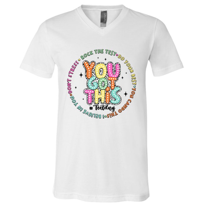 It’S Test Day You Got This Rock The Test V-Neck T-Shirt