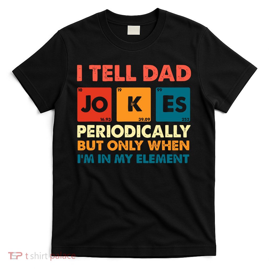 I Tell Dad Jockes Father's Day T-Shirt