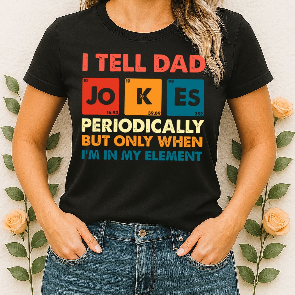 I Tell Dad Jockes Father's Day Womens T-Shirt