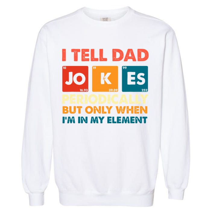 I Tell Dad Jockes Father's Day Garment-Dyed Sweatshirt