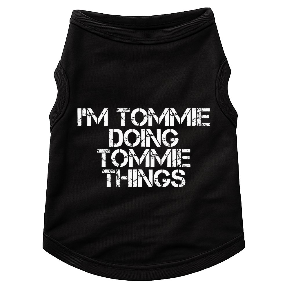 IM Tommie Doing Tommie Things Funny Birthday Name Gift Idea Doggie Tank