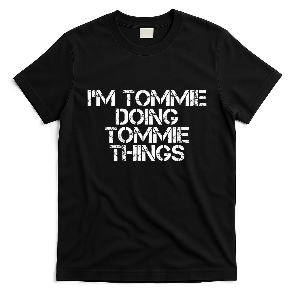 IM Tommie Doing Tommie Things Funny Birthday Name Gift Idea T-Shirt