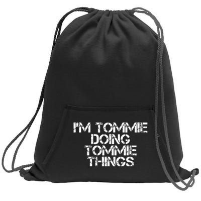 IM Tommie Doing Tommie Things Funny Birthday Name Gift Idea Sweatshirt Cinch Pack Bag