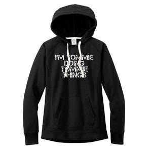 IM Tommie Doing Tommie Things Funny Birthday Name Gift Idea Women's Fleece Hoodie