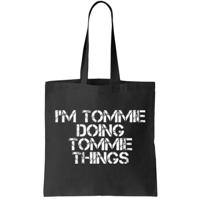 IM Tommie Doing Tommie Things Funny Birthday Name Gift Idea Tote Bag