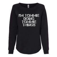 IM Tommie Doing Tommie Things Funny Birthday Name Gift Idea Womens California Wash Sweatshirt