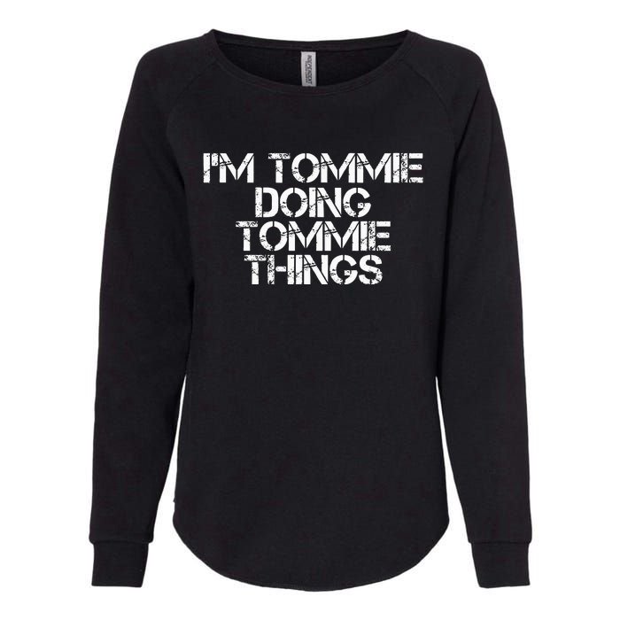 IM Tommie Doing Tommie Things Funny Birthday Name Gift Idea Womens California Wash Sweatshirt