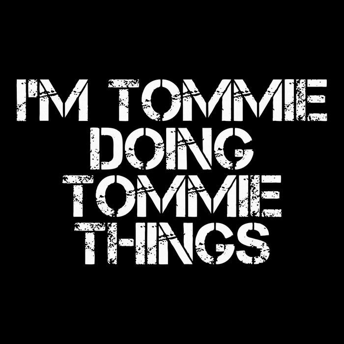 IM Tommie Doing Tommie Things Funny Birthday Name Gift Idea Baby Bodysuit
