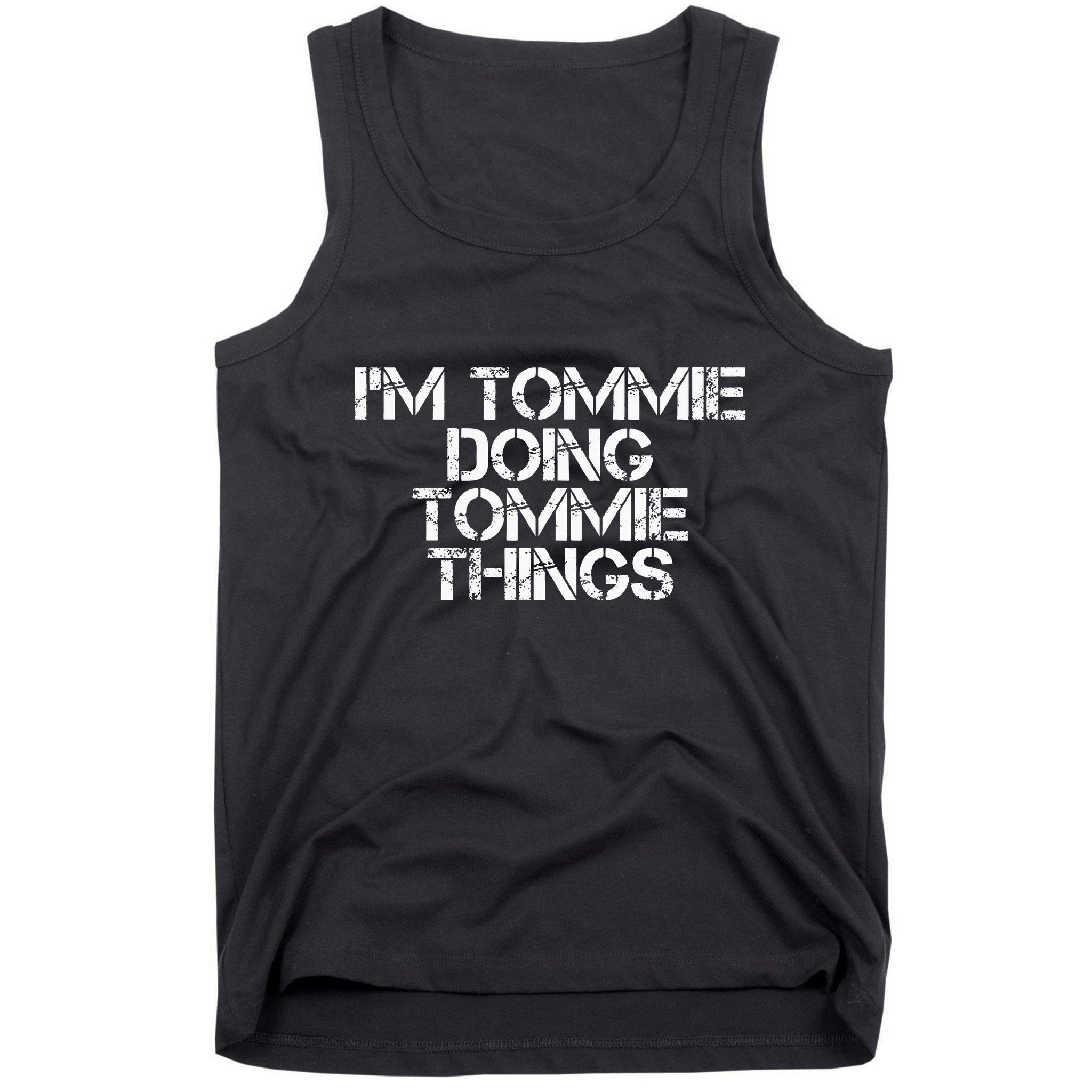 IM Tommie Doing Tommie Things Funny Birthday Name Gift Idea Tank Top