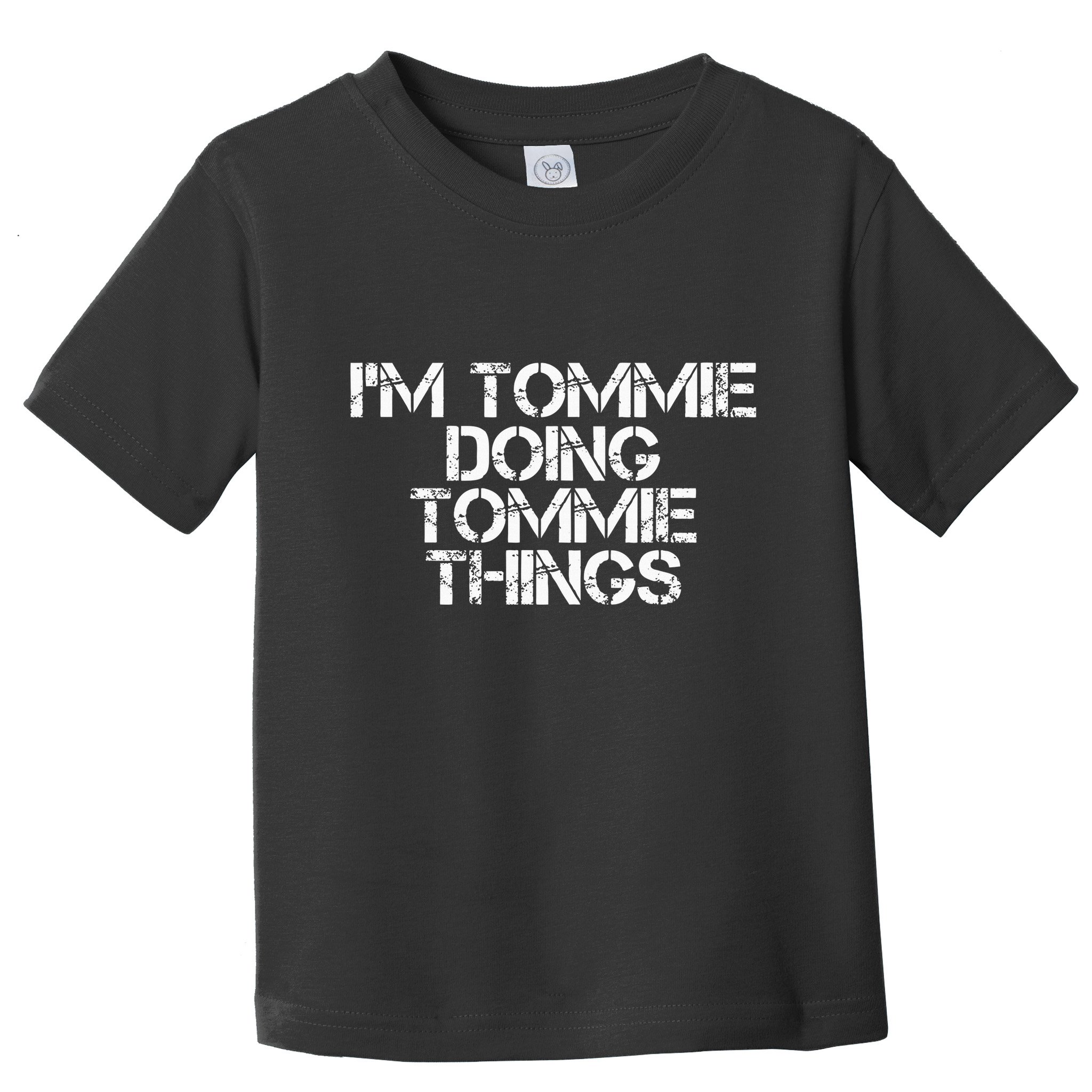 IM Tommie Doing Tommie Things Funny Birthday Name Gift Idea Toddler T-Shirt