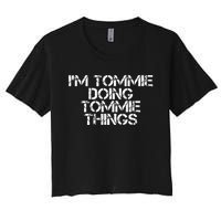 IM Tommie Doing Tommie Things Funny Birthday Name Gift Idea Women's Crop Top Tee