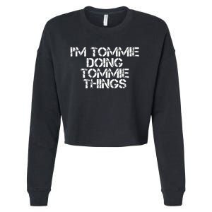 IM Tommie Doing Tommie Things Funny Birthday Name Gift Idea Cropped Pullover Crew