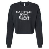 IM Tommie Doing Tommie Things Funny Birthday Name Gift Idea Cropped Pullover Crew