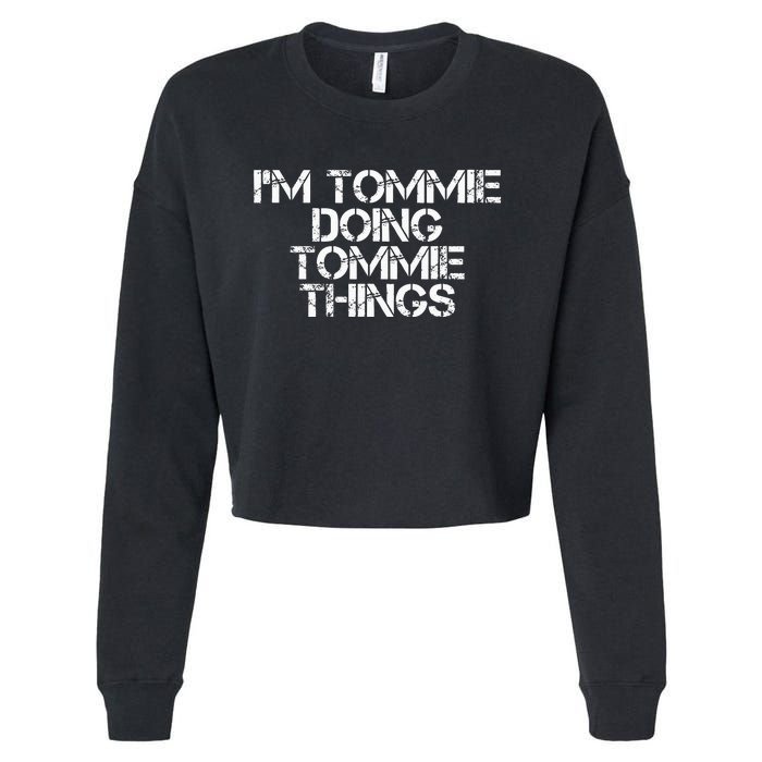 IM Tommie Doing Tommie Things Funny Birthday Name Gift Idea Cropped Pullover Crew