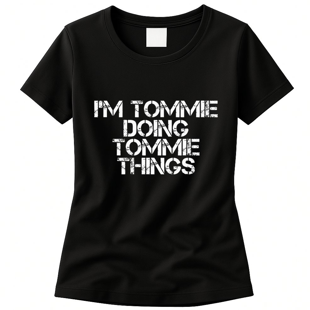 IM Tommie Doing Tommie Things Funny Birthday Name Gift Idea Womens T-Shirt
