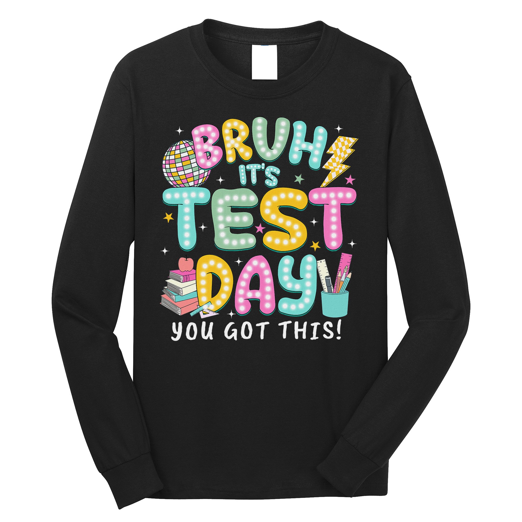 It’s Test Day Rock The School Test Day Teacher Long Sleeve Shirt
