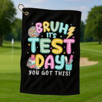 It’s Test Day Rock The School Test Day Teacher Golf Towel