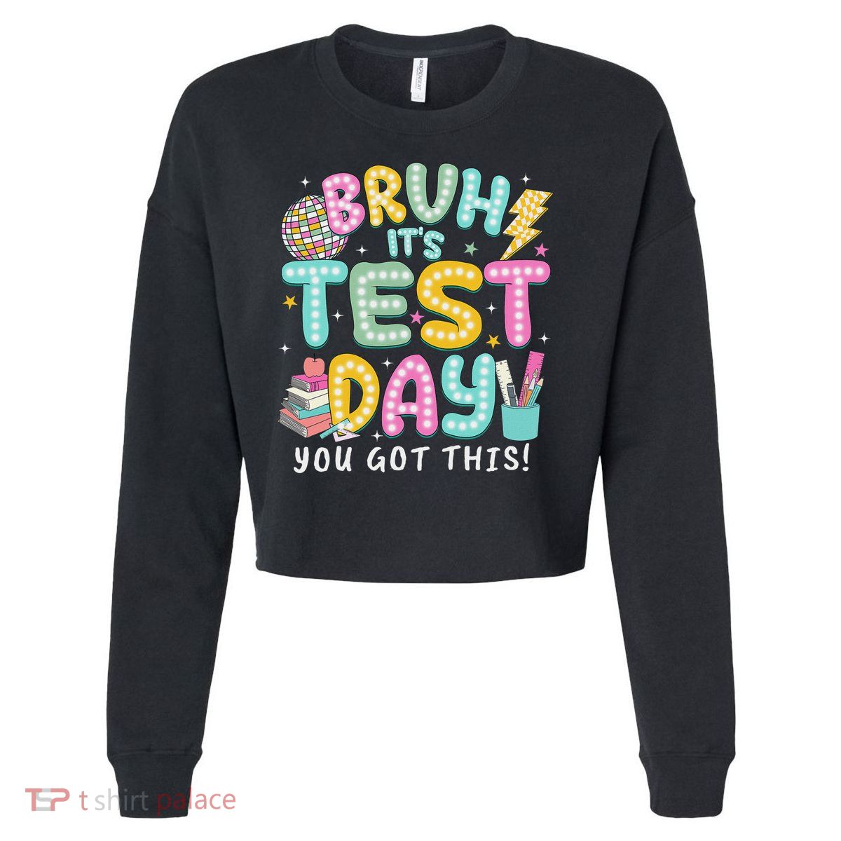 It’s Test Day Rock The School Test Day Teacher Cropped Pullover Crew