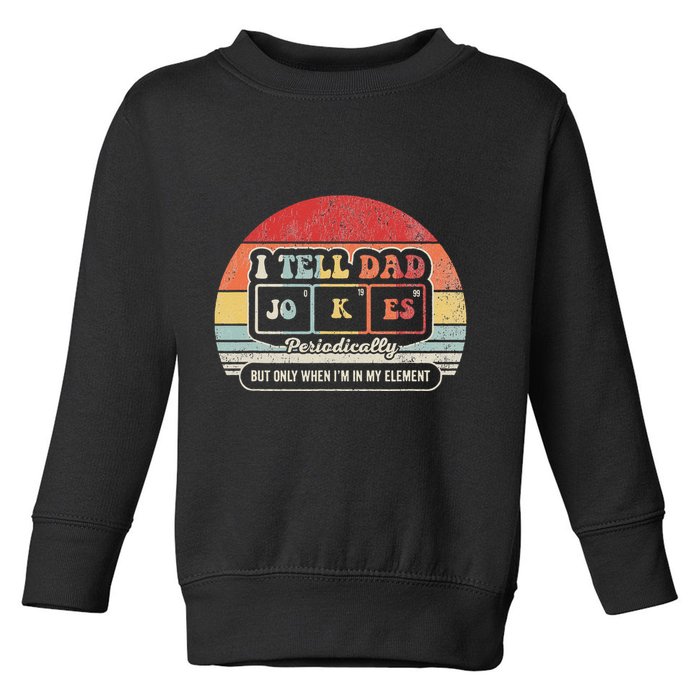 I Tell Dad Jokes Periodically Retro Style Toddler Sweatshirt