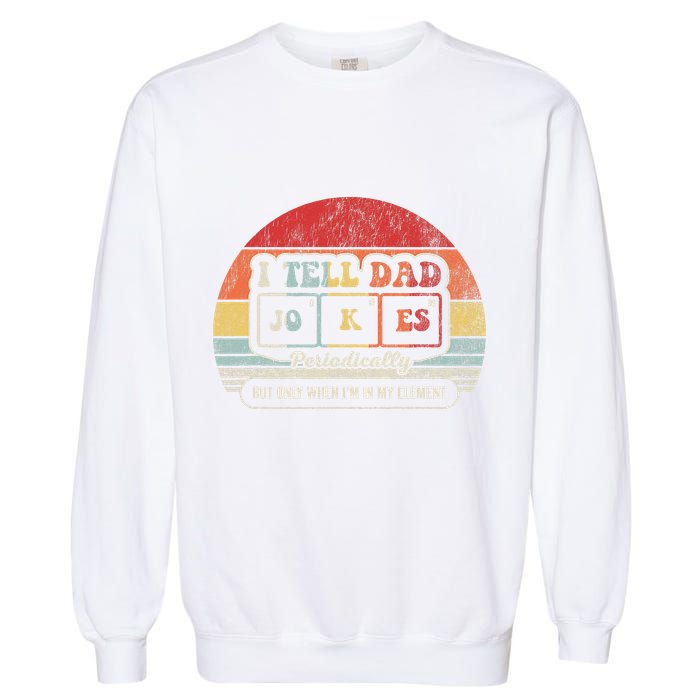 I Tell Dad Jokes Periodically Retro Style Garment-Dyed Sweatshirt