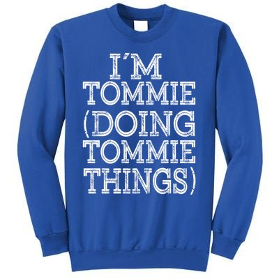 I'm Tommie Doing Tommie Things Family Reunion First Name Funny Gift Sweatshirt