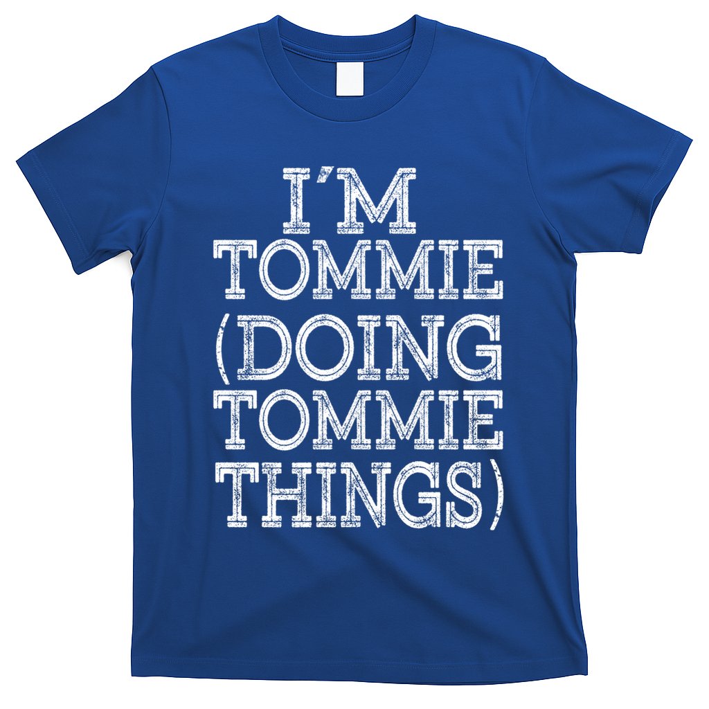 I'm Tommie Doing Tommie Things Family Reunion First Name Funny Gift T-Shirt