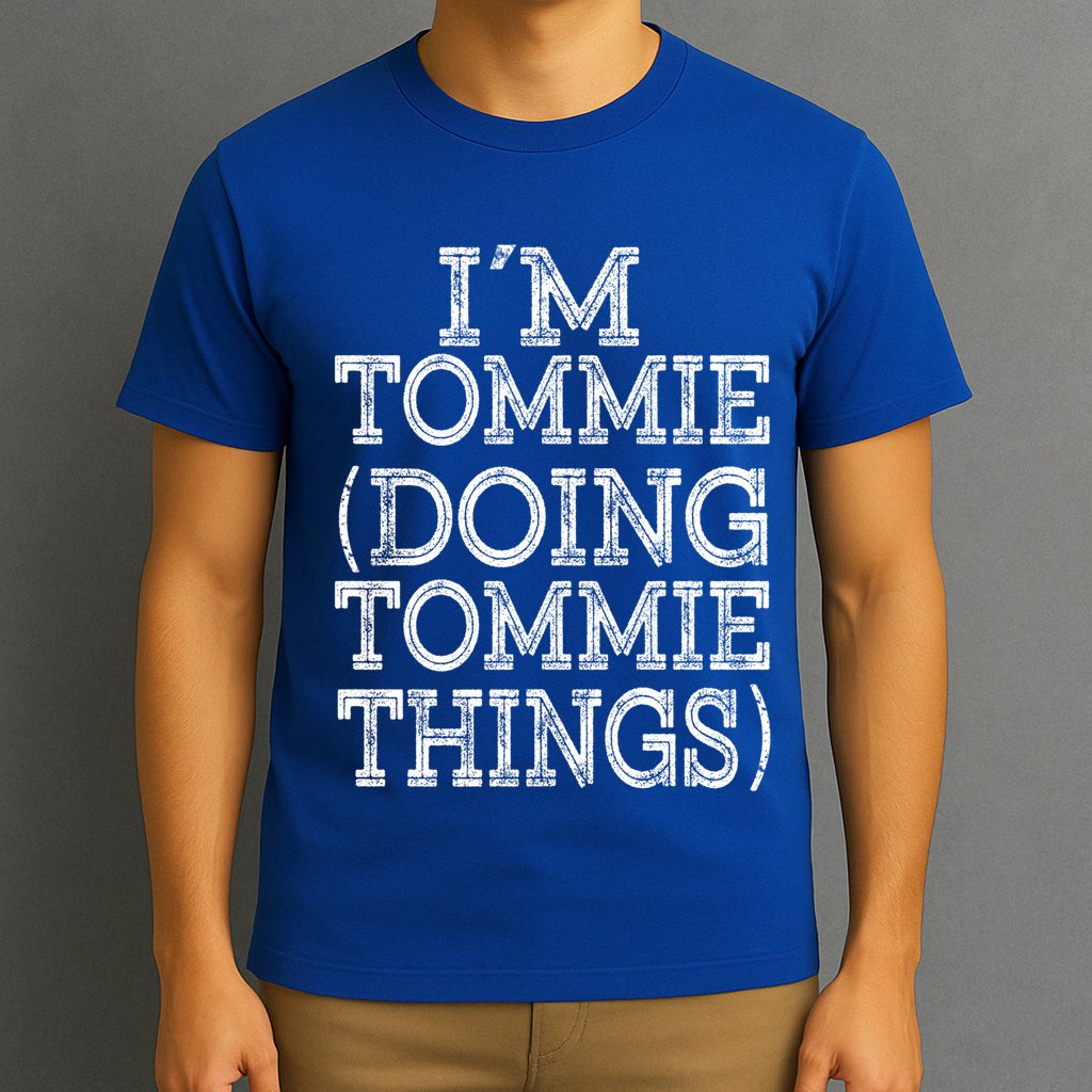 I'm Tommie Doing Tommie Things Family Reunion First Name Funny Gift T-Shirt