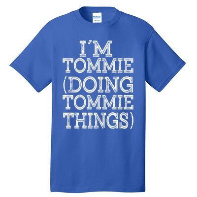 I'm Tommie Doing Tommie Things Family Reunion First Name Funny Gift Tall T-Shirt