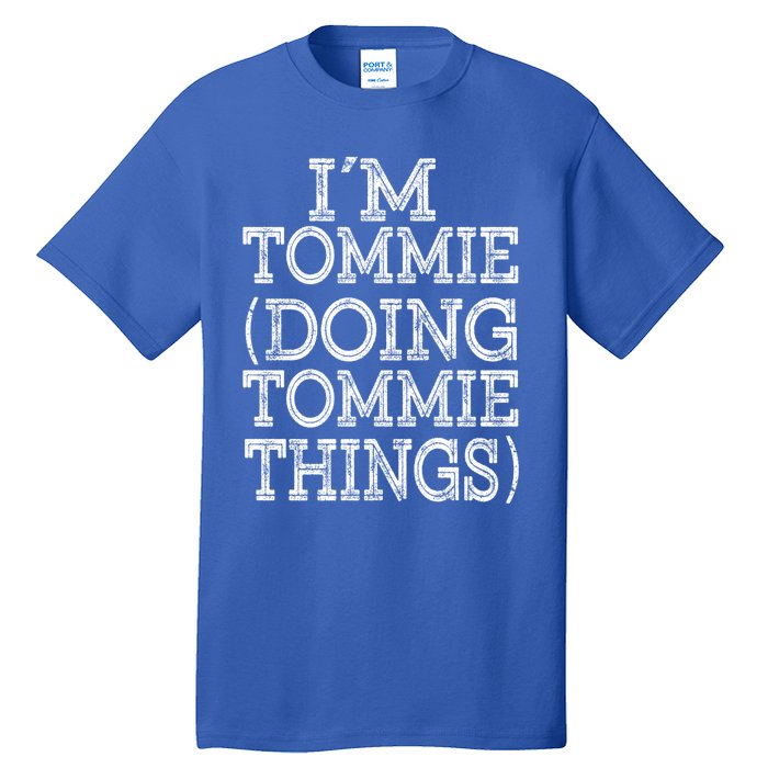 I'm Tommie Doing Tommie Things Family Reunion First Name Funny Gift Tall T-Shirt