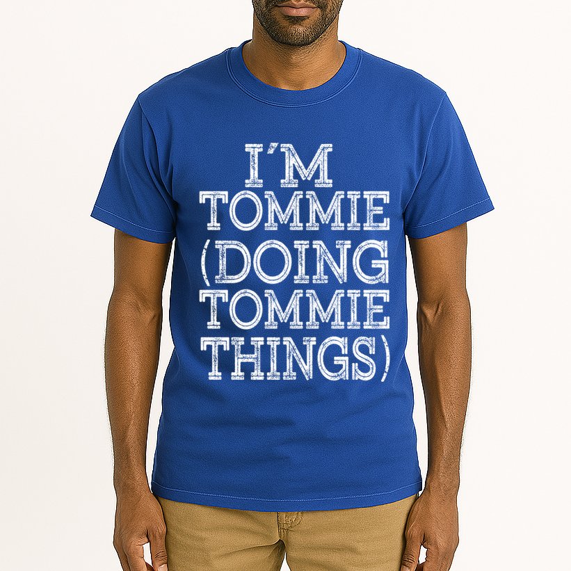 I'm Tommie Doing Tommie Things Family Reunion First Name Funny Gift Tall T-Shirt