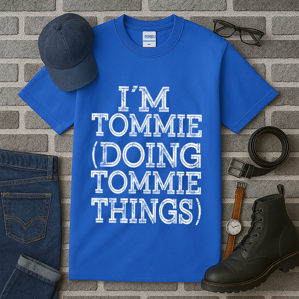 I'm Tommie Doing Tommie Things Family Reunion First Name Funny Gift Tall T-Shirt