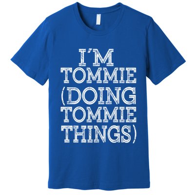 I'm Tommie Doing Tommie Things Family Reunion First Name Funny Gift Premium T-Shirt